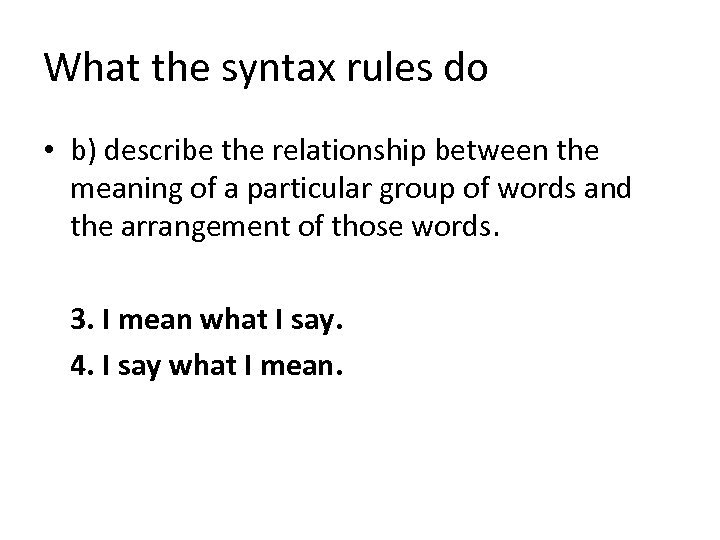 What the syntax rules do • b) describe the relationship between the meaning of