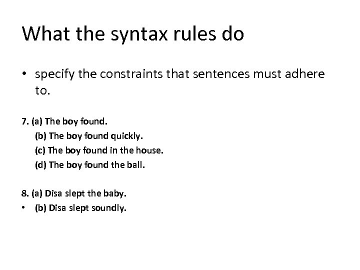 What the syntax rules do • specify the constraints that sentences must adhere to.