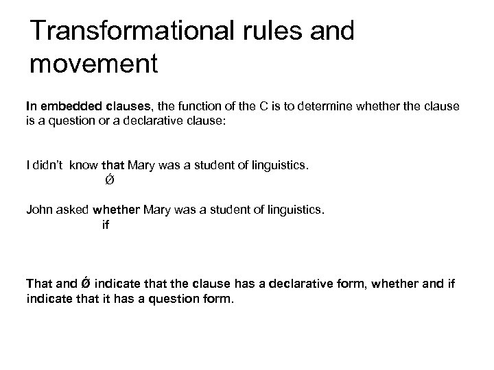 Transformational rules and movement In embedded clauses, the function of the C is to