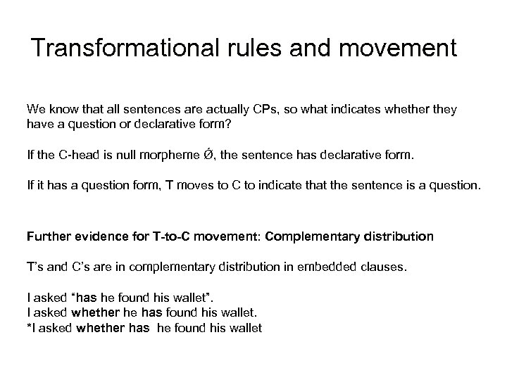 Transformational rules and movement We know that all sentences are actually CPs, so what