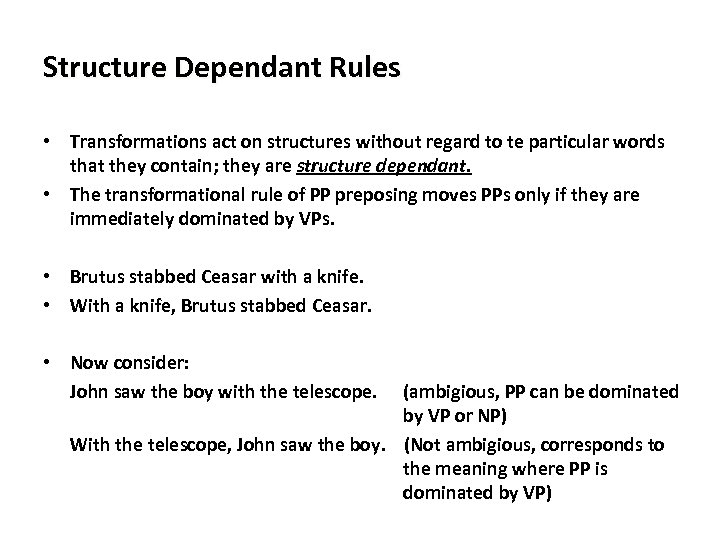 Structure Dependant Rules • Transformations act on structures without regard to te particular words