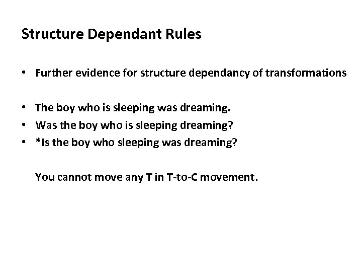 Structure Dependant Rules • Further evidence for structure dependancy of transformations • The boy