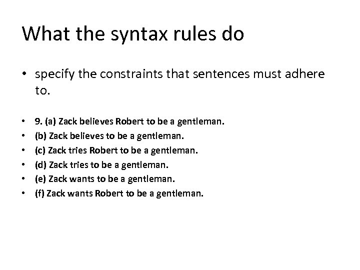 What the syntax rules do • specify the constraints that sentences must adhere to.