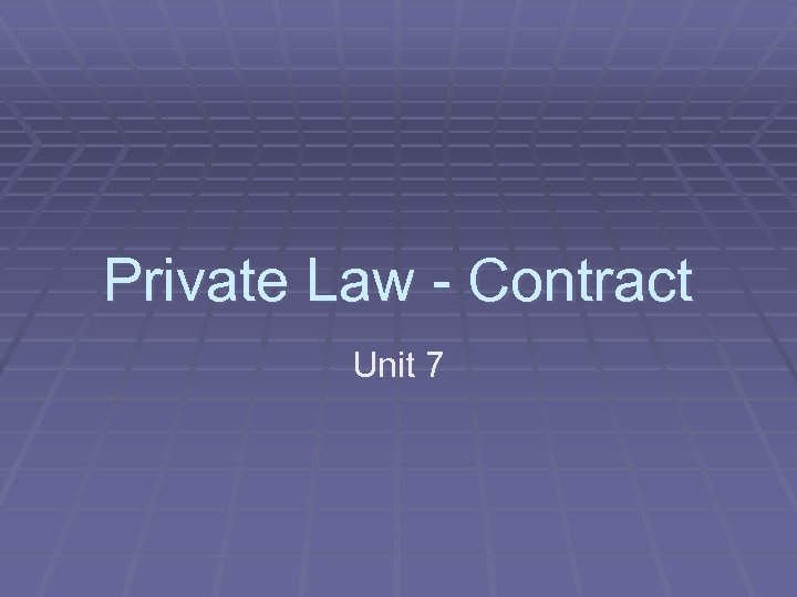 Private Law - Contract Unit 7 