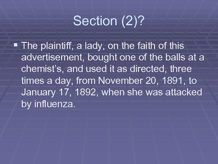 Section (2)? § The plaintiff, a lady, on the faith of this advertisement, bought