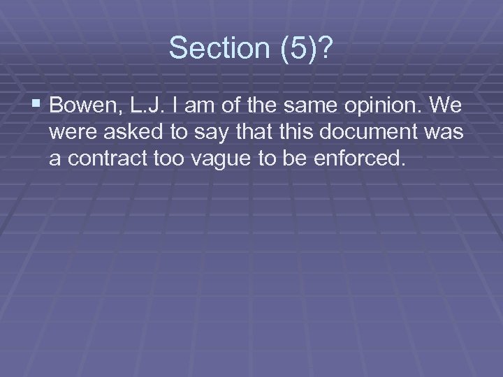 Section (5)? § Bowen, L. J. I am of the same opinion. We were
