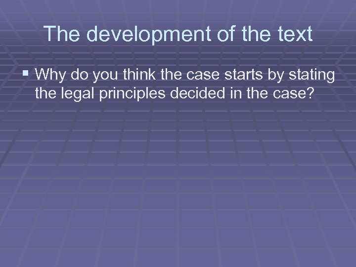 The development of the text § Why do you think the case starts by