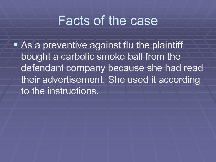 Facts of the case § As a preventive against flu the plaintiff bought a