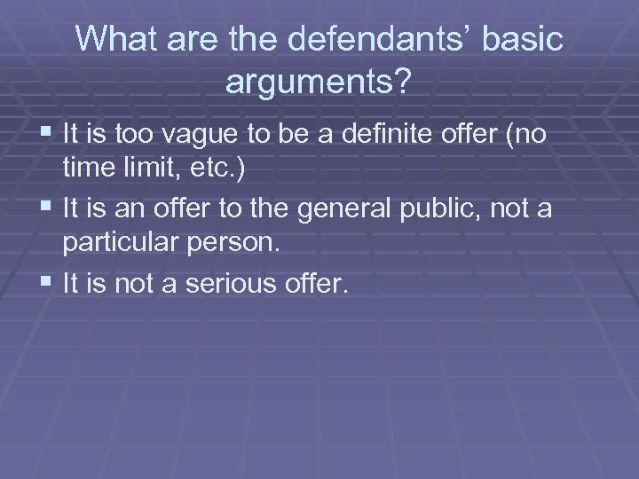What are the defendants’ basic arguments? § It is too vague to be a