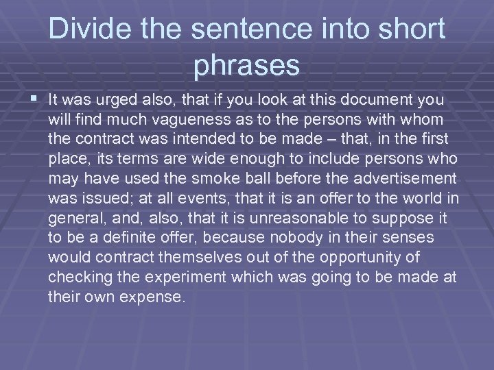 Divide the sentence into short phrases § It was urged also, that if you