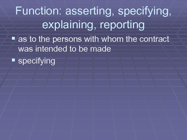 Function: asserting, specifying, explaining, reporting § as to the persons with whom the contract