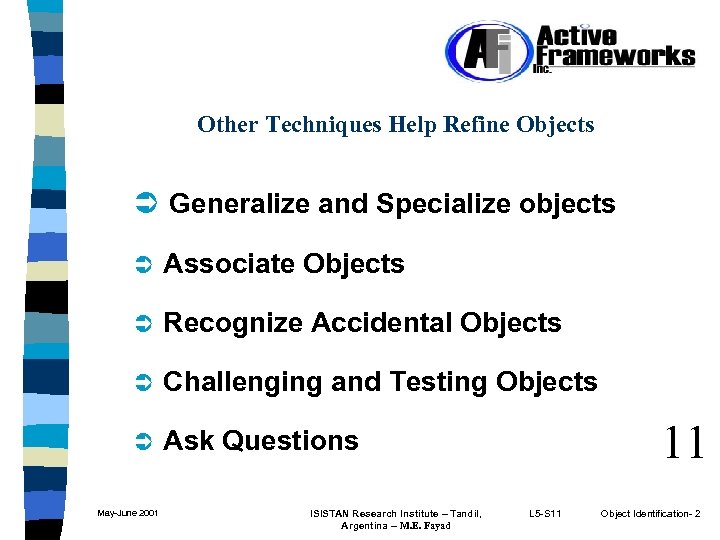 Other Techniques Help Refine Objects Ü Generalize and Specialize objects Ü Associate Objects Ü