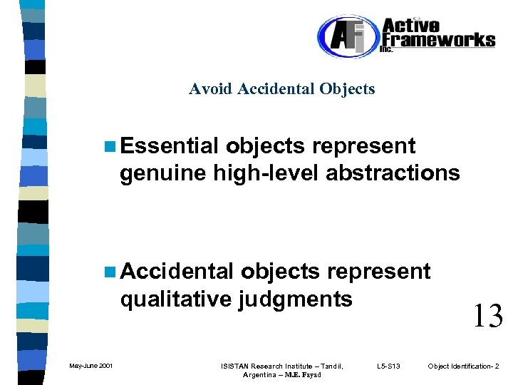 Avoid Accidental Objects n Essential objects represent genuine high-level abstractions n Accidental objects represent