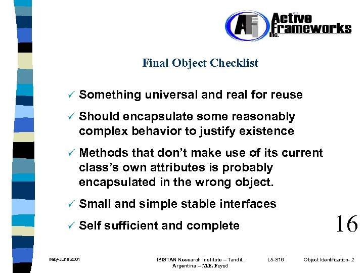 Final Object Checklist ü Something universal and real for reuse ü Should encapsulate some