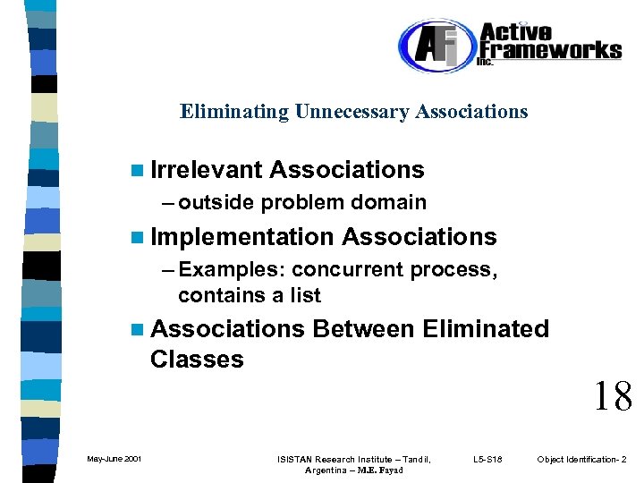 Eliminating Unnecessary Associations n Irrelevant Associations – outside problem domain n Implementation Associations –