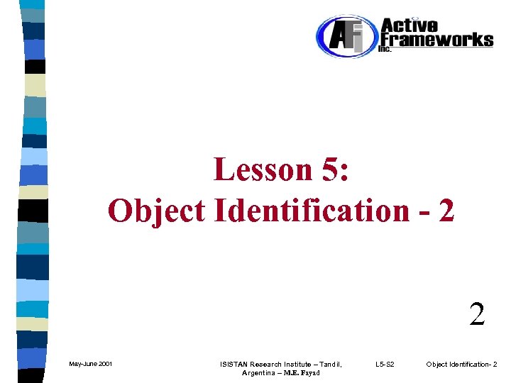 Lesson 5: Object Identification - 2 2 May-June 2001 ISISTAN Research Institute – Tandil,