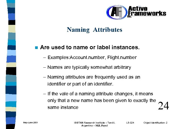 Naming Attributes n Are used to name or label instances. – Examples: Account. number,