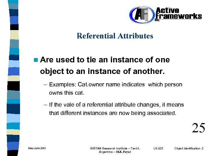 Referential Attributes n Are used to tie an instance of one object to an