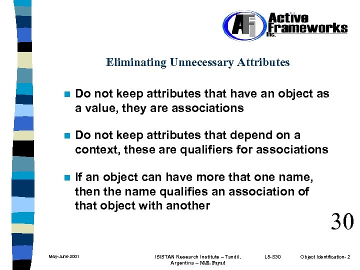 Eliminating Unnecessary Attributes n Do not keep attributes that have an object as a