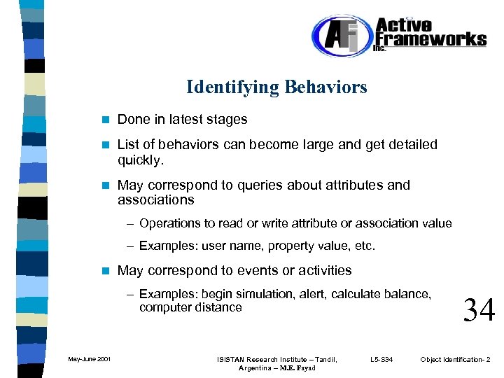 Identifying Behaviors n Done in latest stages n List of behaviors can become large
