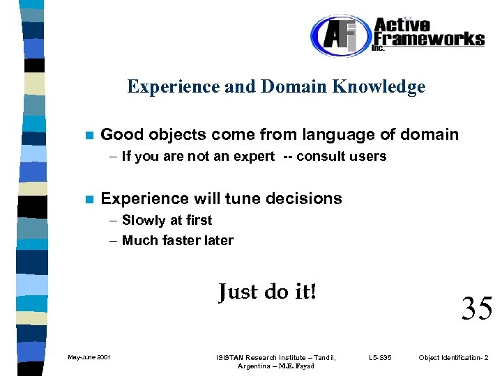 Experience and Domain Knowledge n Good objects come from language of domain – If