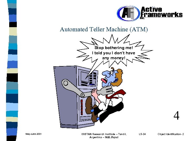 Automated Teller Machine (ATM) Stop bothering me! I told you I don’t have any