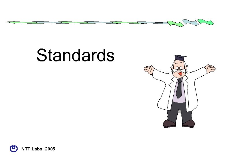 Standards NTT Labs. 2005 