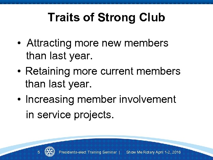 Traits of Strong Club • Attracting more new members than last year. • Retaining