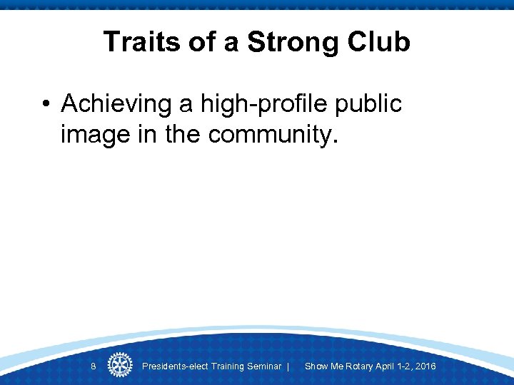 Traits of a Strong Club • Achieving a high-profile public image in the community.