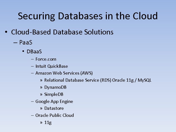 Securing Databases in the Cloud • Cloud-Based Database Solutions – Paa. S • DBaa.