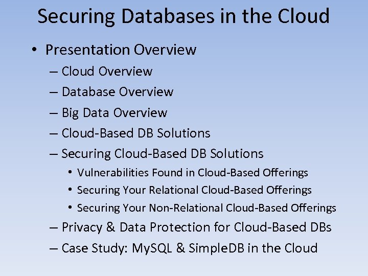 Securing Databases in the Cloud • Presentation Overview – Cloud Overview – Database Overview