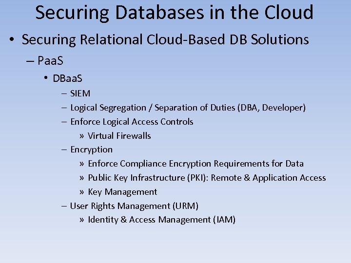 Securing Databases in the Cloud • Securing Relational Cloud-Based DB Solutions – Paa. S
