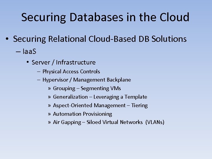 Securing Databases in the Cloud • Securing Relational Cloud-Based DB Solutions – Iaa. S