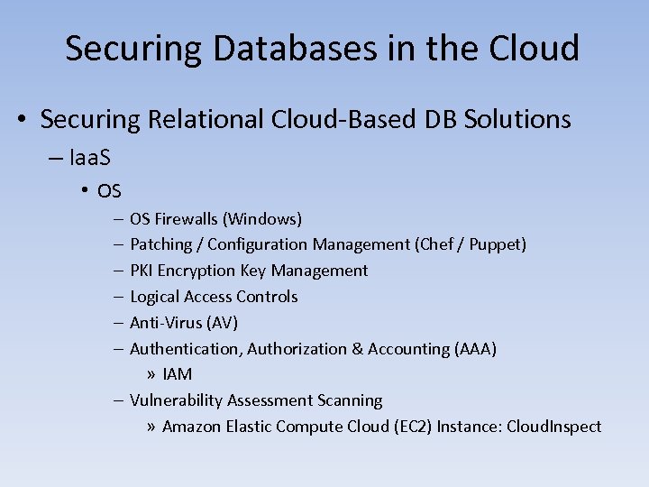 Securing Databases in the Cloud • Securing Relational Cloud-Based DB Solutions – Iaa. S