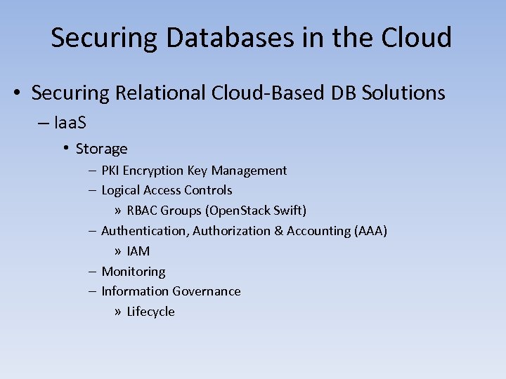 Securing Databases in the Cloud • Securing Relational Cloud-Based DB Solutions – Iaa. S