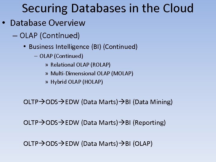 Securing Databases in the Cloud • Database Overview – OLAP (Continued) • Business Intelligence