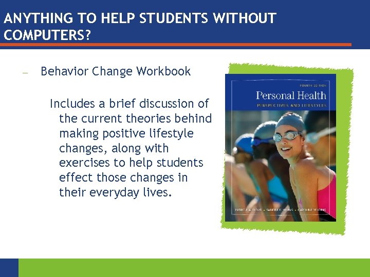 ANYTHING TO HELP STUDENTS WITHOUT COMPUTERS? — Behavior Change Workbook Includes a brief discussion