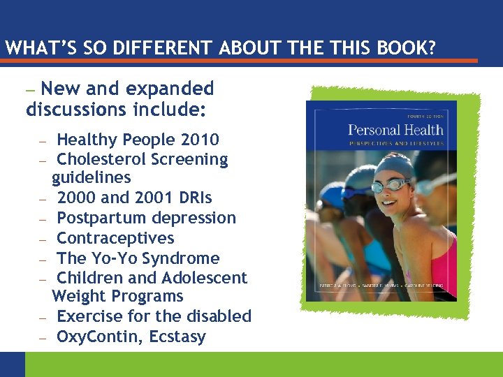 WHAT’S SO DIFFERENT ABOUT THE THIS BOOK? New and expanded discussions include: – –