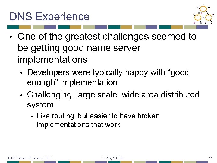 DNS Experience • One of the greatest challenges seemed to be getting good name