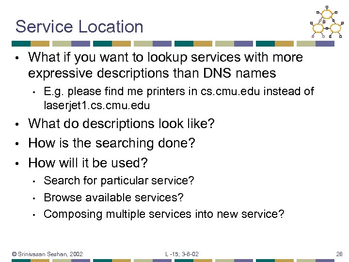 Service Location • What if you want to lookup services with more expressive descriptions