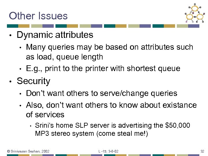 Other Issues • Dynamic attributes • • • Many queries may be based on