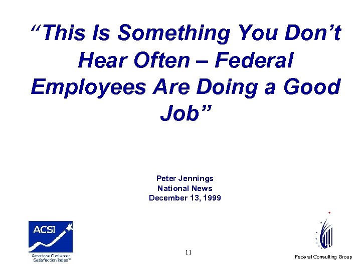 “This Is Something You Don’t Hear Often – Federal Employees Are Doing a Good