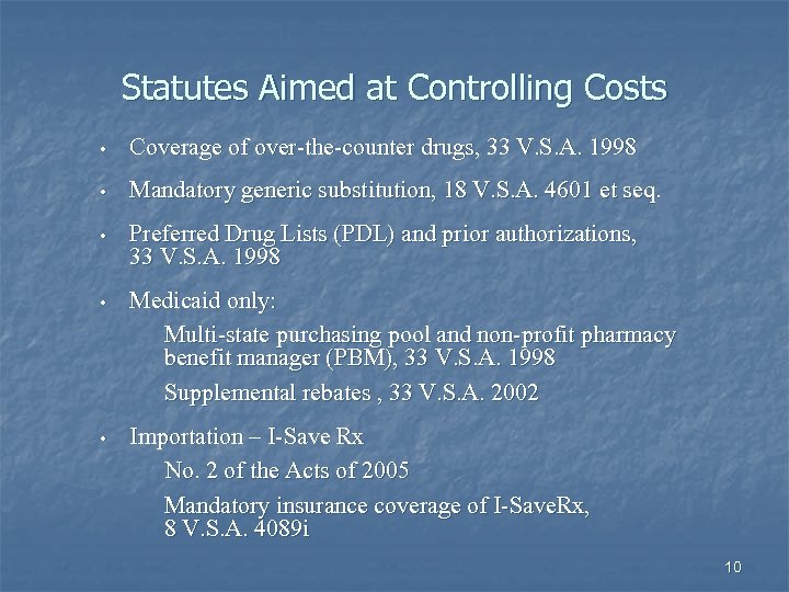 Statutes Aimed at Controlling Costs • Coverage of over-the-counter drugs, 33 V. S. A.