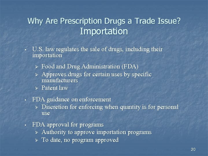 Why Are Prescription Drugs a Trade Issue? Importation • U. S. law regulates the