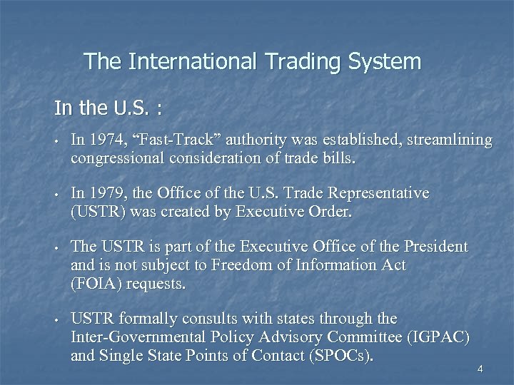 The International Trading System In the U. S. : • In 1974, “Fast-Track” authority