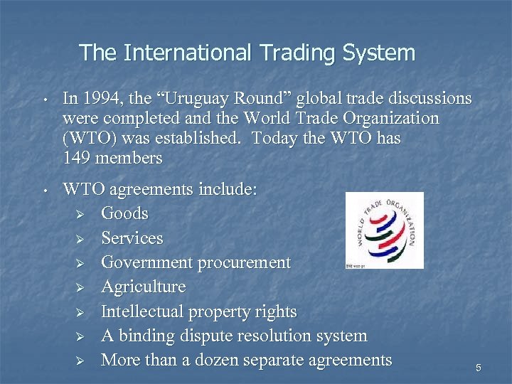 The International Trading System • In 1994, the “Uruguay Round” global trade discussions were