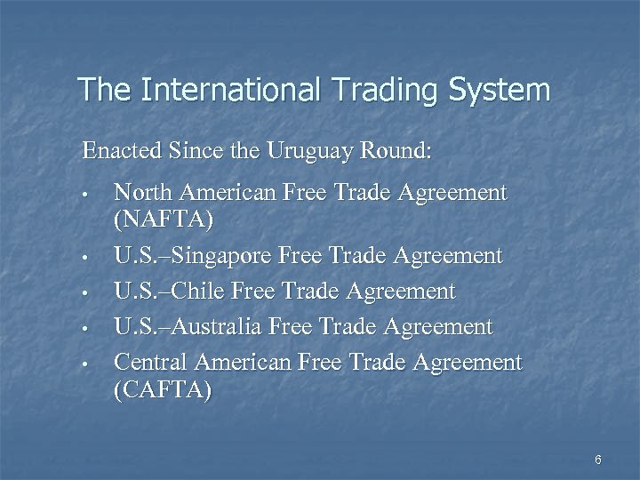 The International Trading System Enacted Since the Uruguay Round: • • • North American