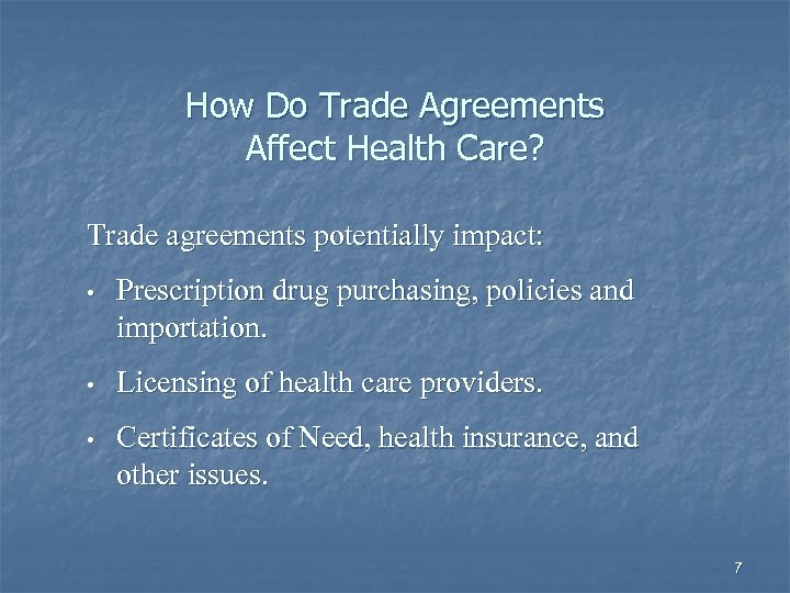 How Do Trade Agreements Affect Health Care? Trade agreements potentially impact: • Prescription drug