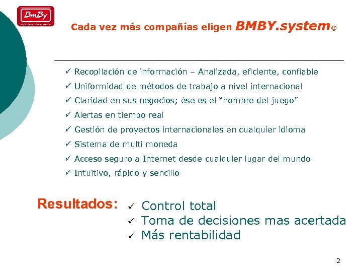 Cada vez más compañías eligen BMBY. system© ü Recopilación de información – Analizada, eficiente,