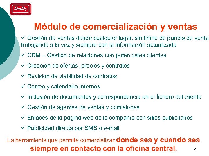 Módulo de comercialización y ventas ü Gestión de ventas desde cualquier lugar, sin límite